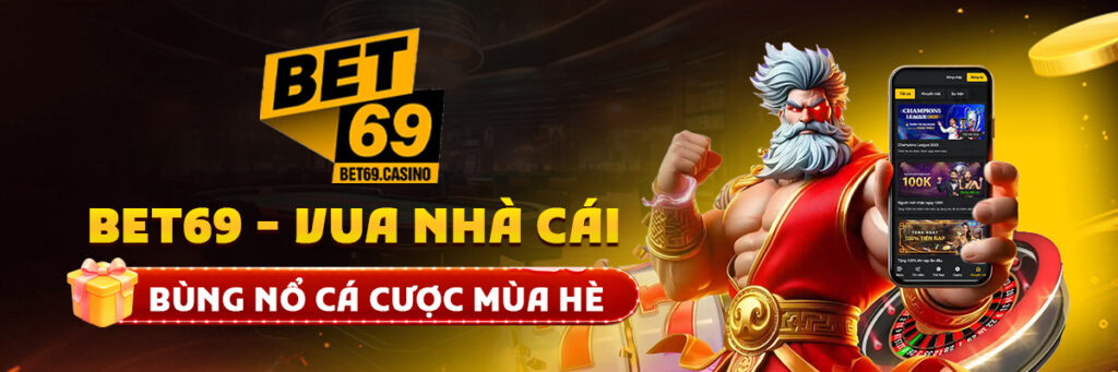 Truy cập bet69.casino để “bắt kèo thần tốc”, cháy hết mình cùng hàng loạt trò chơi đỉnh cao mỗi ngày!